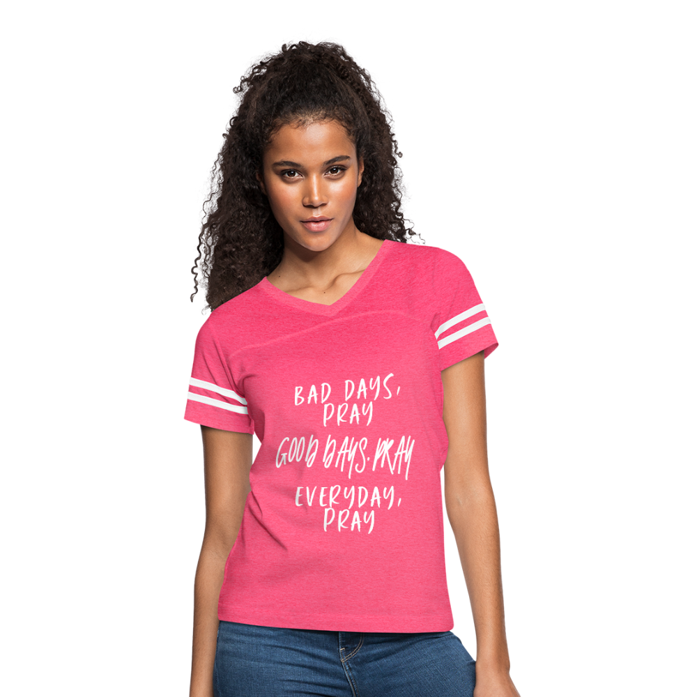 Bad Days Pray Good Days Pray Everyday Pray - vintage pink/white