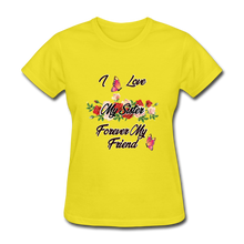 Load image into Gallery viewer, I Love My Sister, My Sister, Forever My Friend Women&#39;s T-Shirt - yellow
