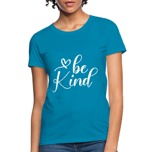 Be Kind Women's T-Shirt - turquoise